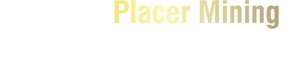 Precision Placer Mining & Strategic Development